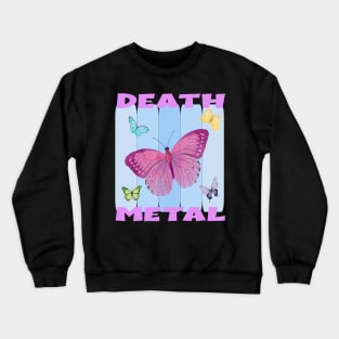 Sarcastic Death Metal Butterflies Crewneck Sweatshirt